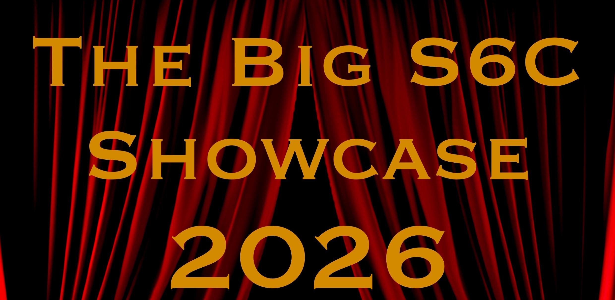 The Big S6C Showcase 2026!
